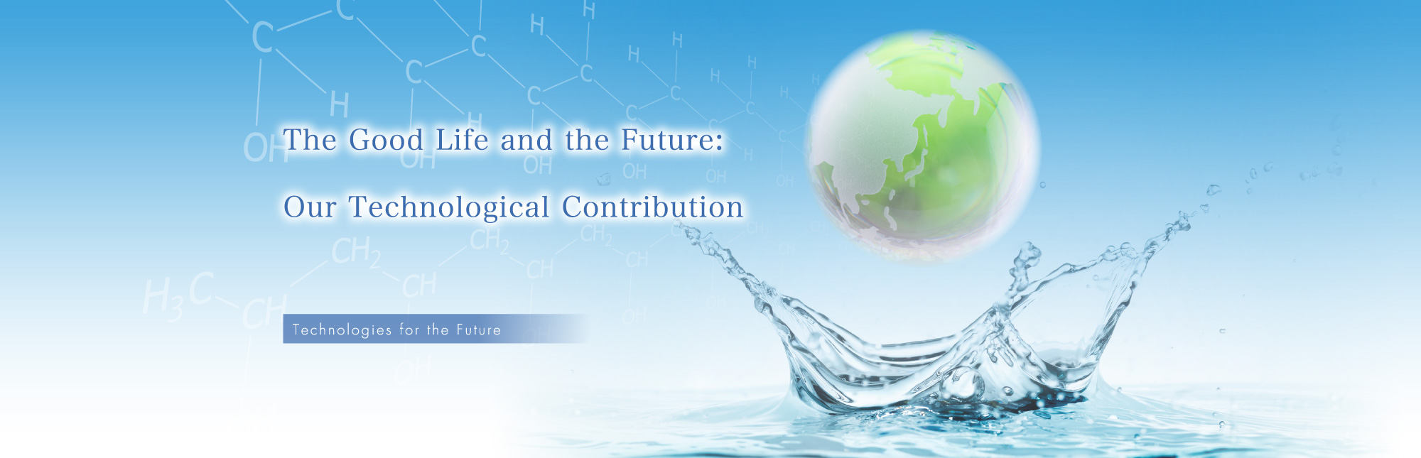 The Good Life and the Future:Our Technological Contribution  Technologies for the Future